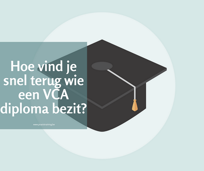 Hoe vind je snel terug wie een VCA diploma bezit?