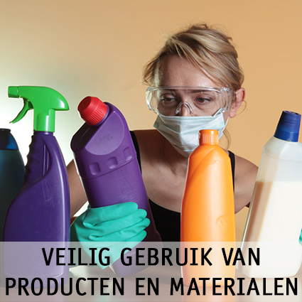 VEILIG GEBRUIK VAN PRODUCTEN EN MATERIALEN